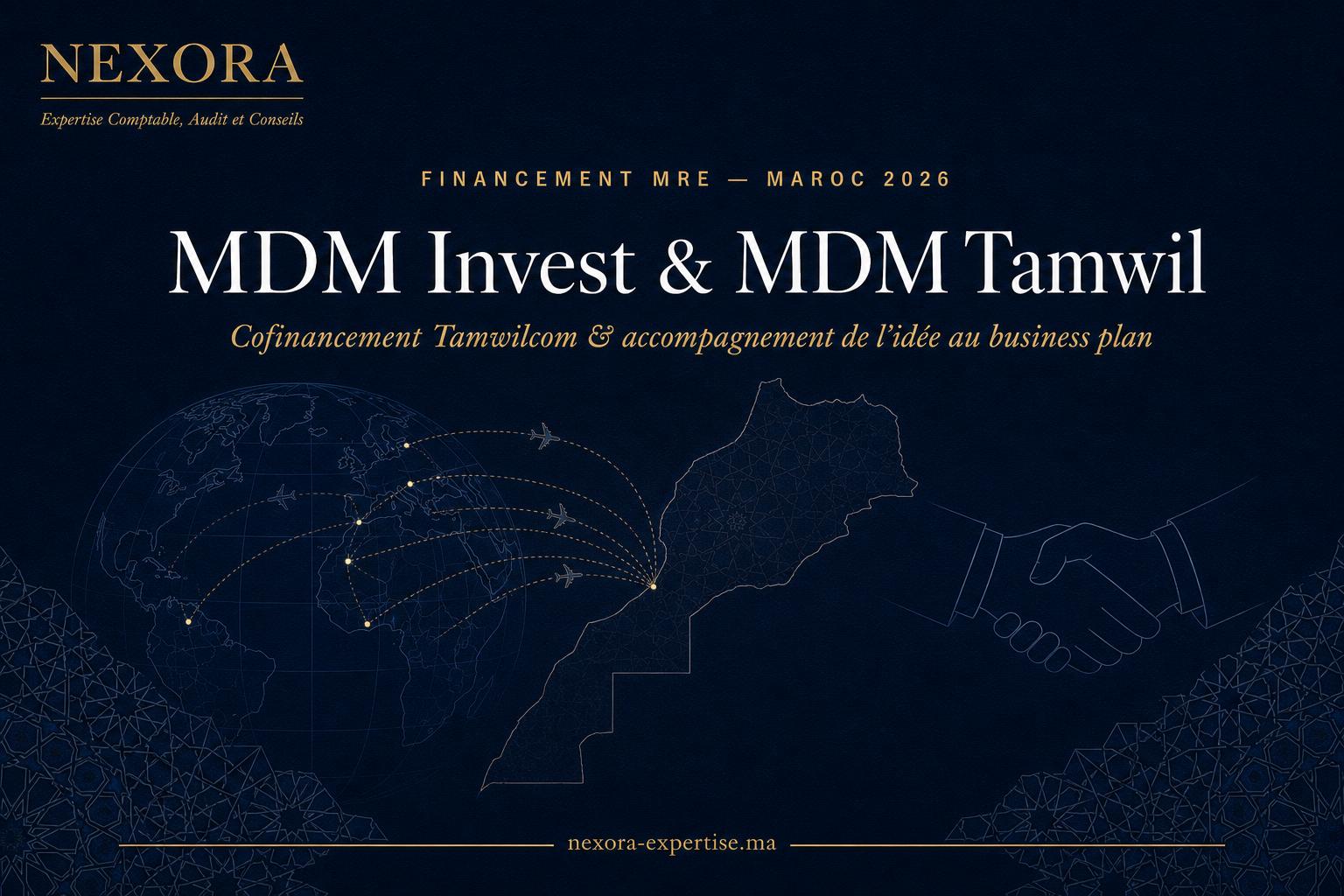 MDM Invest & MDM Tamwil : le guide complet du financement des projets MRE au Maroc en 2026 — NEXORA Expertise Comptable, Audit et Conseils MDM Invest & MDM Tamwil : le guide complet du financement des projets MRE au Maroc en 2026 — NEXORA Expertise Comptable, Audit et Conseils